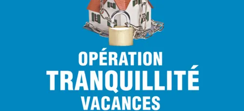 Opération Tranquillité Vacances : c'est le moment de s'inscrire.