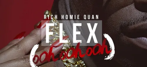 RICH HOMIE QUAN - Flex (Ooh, Ooh, Ooh)
