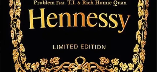 PROBLEM FT. T.I & RICH HOMIE QUAN - Hennessy