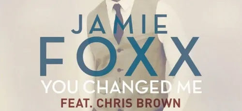 JAMIE FOXX FT. CHRIS BROWN - You Changed Me