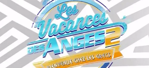 Les vacances des Anges 2: un couple quitte l'aventure, découvrez...