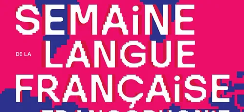 Le monde fête la langue Française et la Francophonie du 18 au 26 mars