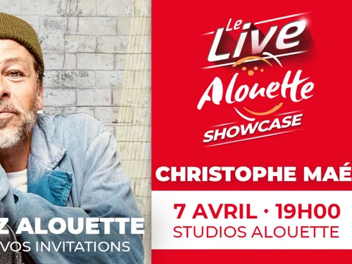 Le Live Alouette Showcase avec Christophe Maé le 7 avril !