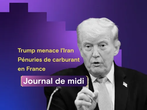 Trump menace l’Iran, pénuries de carburant en France sur fond de...