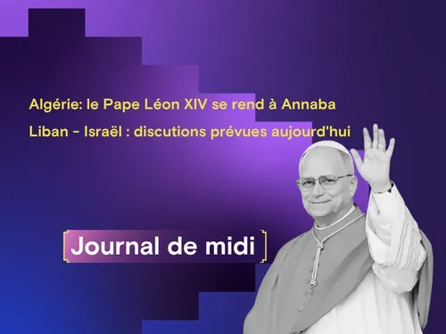 Algérie: le Pape Léon XIV se rend à Annaba, Liban - Israël :...
