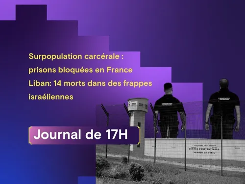 Surpopulation carcérale : prisons bloquées en France, Liban: 14...