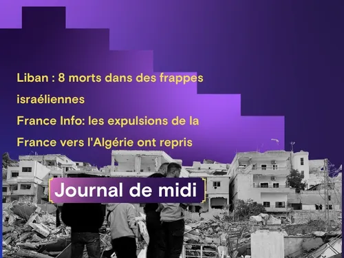 Liban : 8 morts dans des frappes israéliennes, France-Algérie:...