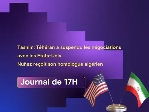 Téhéran suspend les négociations avec Washington, Nuñez reçoit son...