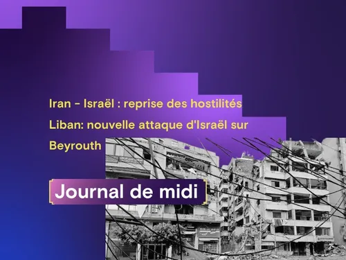 Iran - Israël : reprise des hostilités, Liban: nouvelle attaque...