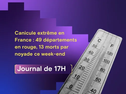 Canicule extrême en France : 49 départements en rouge, 13 morts par...