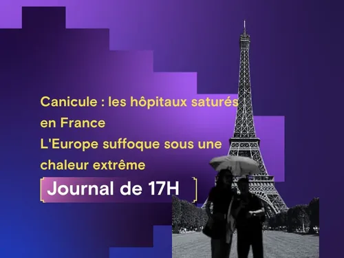 Canicule : hôpitaux sous tension en France ; l'Europe suffoque sous...