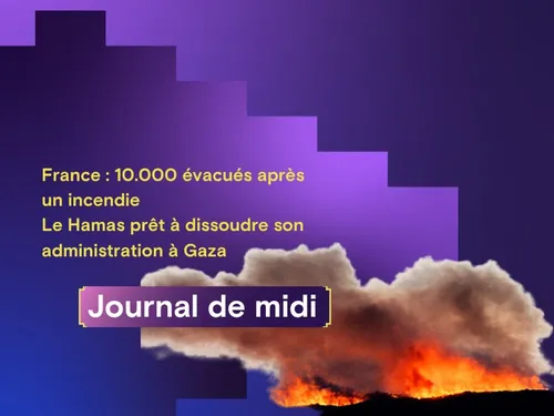 France : 10.000 évacués après un incendie, le Hamas prêt à...
