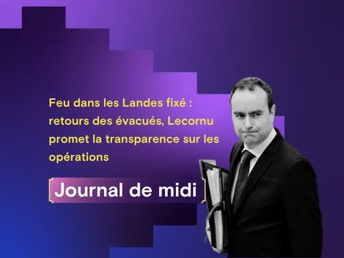 Feu dans les Landes fixé : retours des évacués, Lecornu promet la...