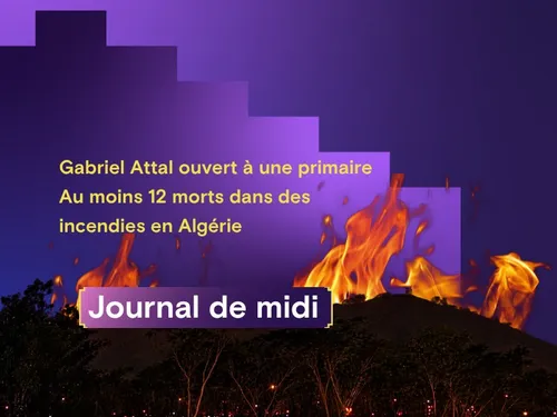 Gabriel Attal ouvert à une primaire, 12 morts dans des incendies en...