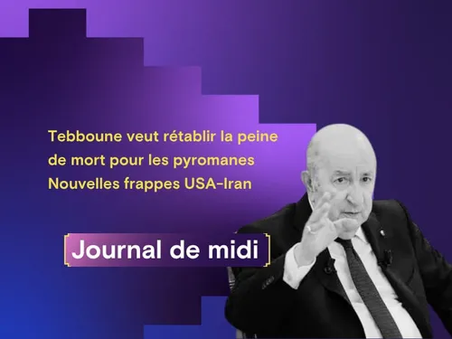 Tebboune veut rétablir la peine de mort pour les pyromanes,...