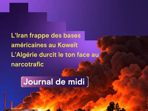L'Iran frappe des bases américaines au Koweït, lAlgérie durcit le...