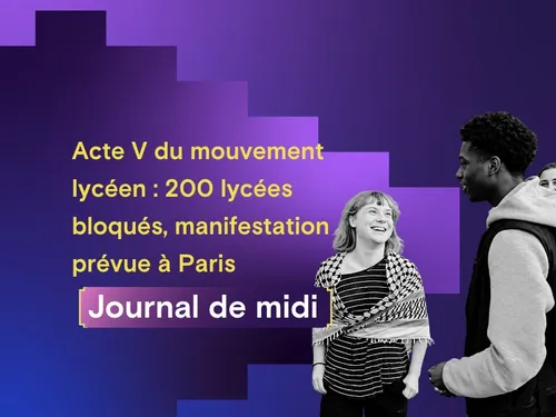 Acte V du mouvement lycéen : 200 lycées bloqués, manifestation...