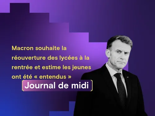 Macron souhaite la réouverture des lycées à la rentrée et estime...