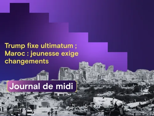Ultimatum de Trump au Hamas ; au Maroc, manifestations annuelles...