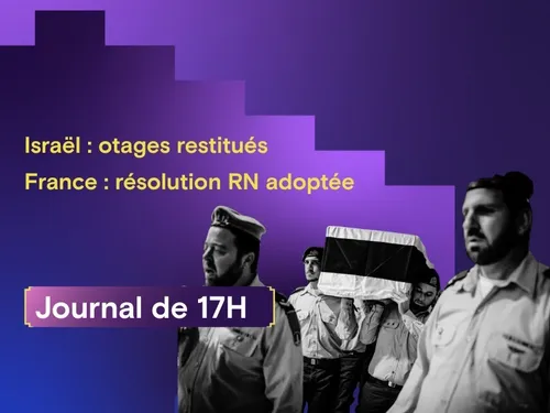 Israël : restitution de deux otages, France : adoption de la...