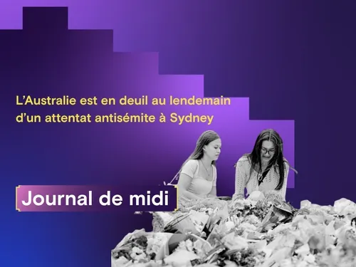 L'Australie en deuil après un attentat à Sydney, Maroc : 37 morts...