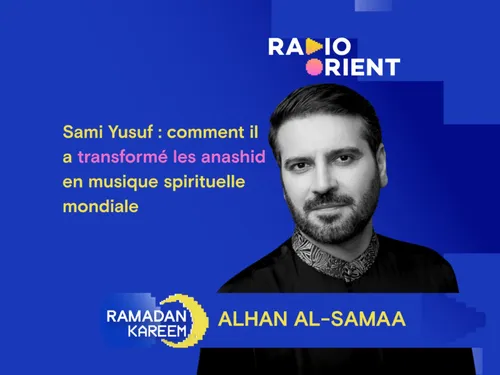 Sami Yusuf : comment il a transformé les anashid en musique...