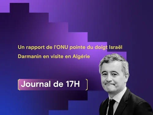 Un rapport de l'ONU pointe du doigt Israël,  Darmanin en visite en...