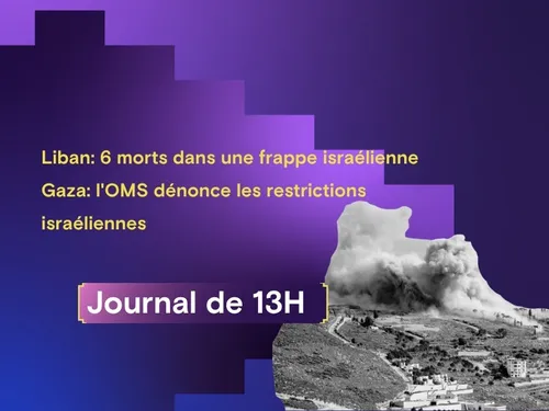  Liban: 6 morts dans une frappe israélienne,  Gaza: l'OMS dénonce...