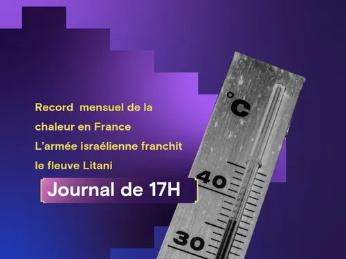 Record  mensuel de la chaleur en France, l’armée israélienne...