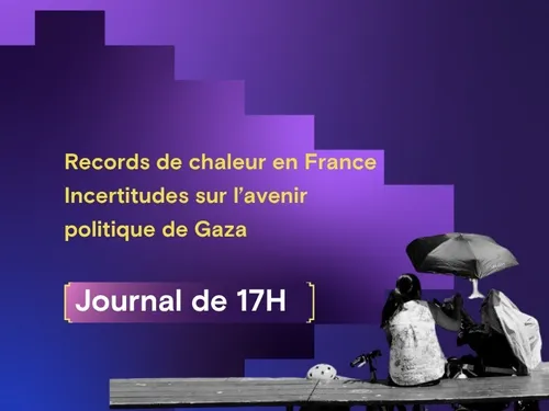 Records de chaleur en France, incertitudes sur l’avenir politique...