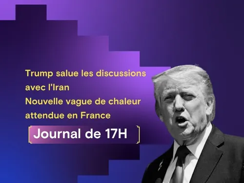 Trump salue les discussions avec l'Iran, nouvelle vague de chaleur...