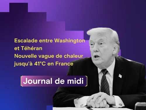 Escalade entre Washington et Téhéran, nouvelle vague de chaleur...