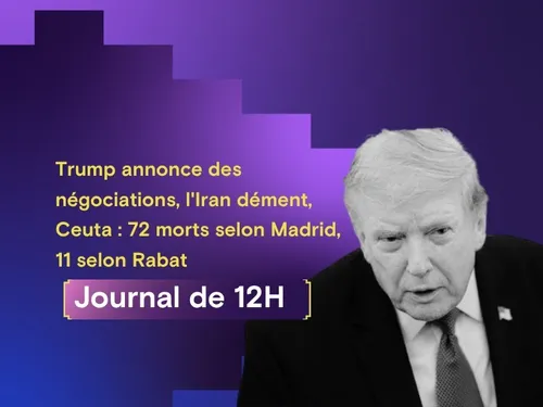 Trump annonce des négociations, l'Iran dément, Ceuta : 72 morts...