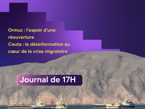 Ormuz : l'espoir d'une réouverture, Ceuta : la désinformation au...