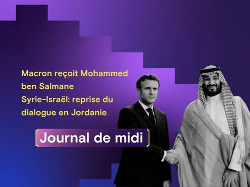 Macron reçoit Mohammed ben Salmane, Syrie-Israël: reprise du...
