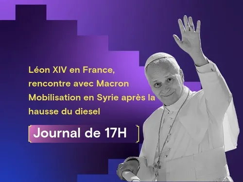 Léon XIV en France, rencontre avec Macron, mobilisation en Syrie...
