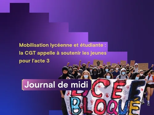 Mobilisation lycéenne et étudiante : la CGT appelle à soutenir les...