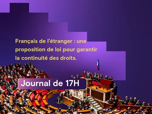 Français de l’étranger : une proposition de loi pour garantir la...