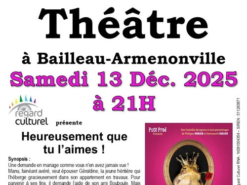 BAILLEAU-ARMENONVILLE - Théâtre : Heureusement que tu l'aimes