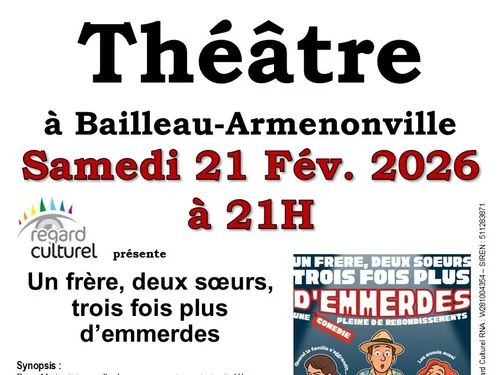 BAILLEAU-ARMENONVILLE - Théâtre : Un frère, deux sœurs, trois fois...