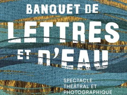 BEAUGENCY (45) - Spectacle : Banquet de lettres et d'eau