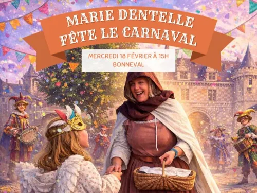 BONNEVAL - Visite Théâtralisée : Marie Dentelle fête le carnaval