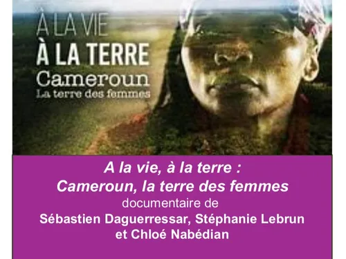 CHARTRES - Documentaire : À la vie, à la terre, Cameroun la terre...