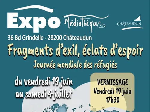 CHÂTEAUDUN - Exposition : Fragments d'exils, éclats d'espoir.
