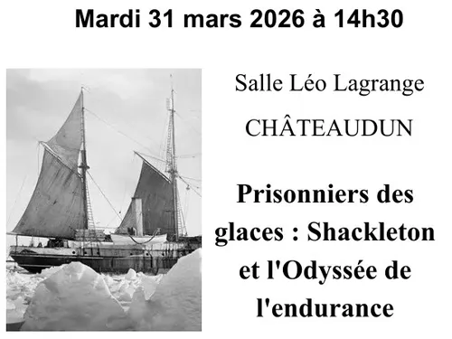 CHÂTEAUDUN – Conférence : Prisonniers des glaces, Shackleton et...