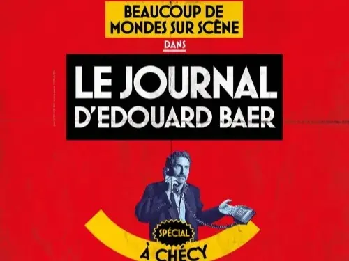 CHÉCY (45) - Spectacle : Le journal d'Edouard Baer