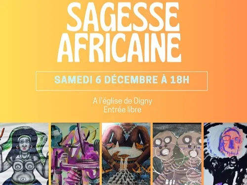 DIGNY - Conférence et visite guidée : Sagesse africaine
