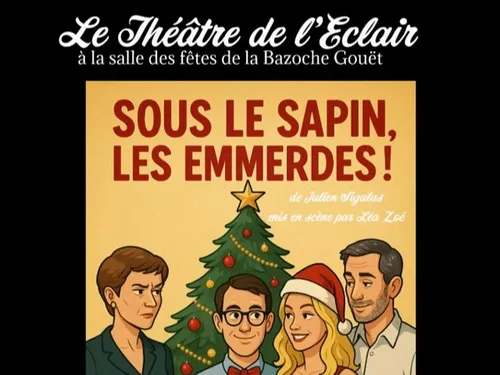 LA BAZOCHE-GOUËT - Théâtre : Sous le sapin, les emmerdes !