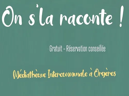 ORGÈRES-EN-BEAUCE - Jeune public : On s’la raconte : choisis ton...