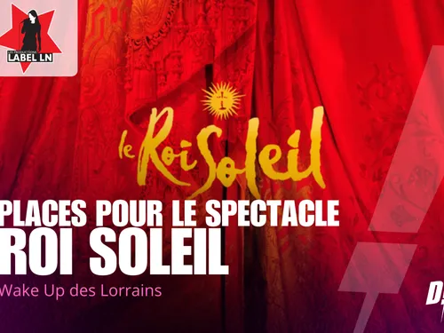 A GAGNER CETTE SEMAINE DANS LE WAKE UP DES LORRAINS : VOS PLACES...